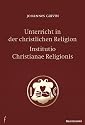 Unterricht in der christlichen Religion - Institutio Christianae Religionis
