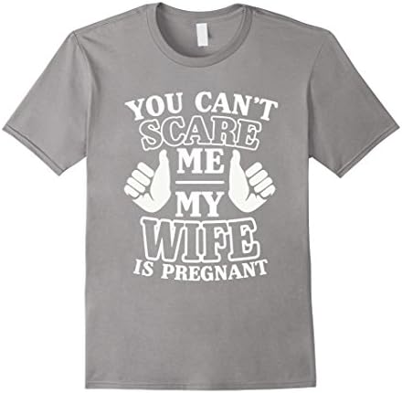 Men's You Can't Scare Me My Wife Is Pregnant Dad Father T-Shirt Medium Slate