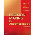 Decision Making in Anesthesiology by Lois L. Bready, Susan Helene Noorily, and Dawn Dillman