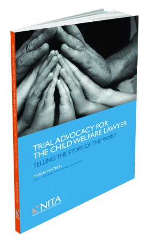 Trial Advocacy for the Child Welfare Lawyer: Telling the Story of the Family