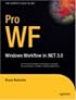 Pro WF: Windows Workflow in .NET 3.0 (Expert's Voice in .Net)