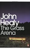 The Grass Arena: An Autobiography (Penguin Modern Classics)