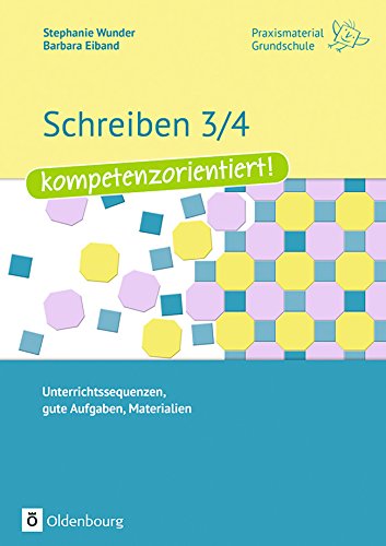 Praxismaterial GS:Schreiben 3/4 - kompetenzorientiert!: Unterrichtssequenzen, gute Aufgaben, Materialien. Kopiervorlagen (German Edition)