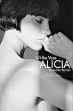 Alicia: Erotischer Roman - Ulrike Voss
