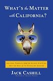 Whats the Matter with California?: Cultural Rumbles from the Golden State and Why the Rest of Us Should Be Shaking