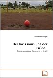Produkt-Bild: Der Rassismus und der Fu&szlig;ball: Dokumentation, Genese und Kritik