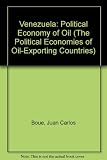Venezuela : the political economy of oil
