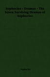 Sophocles - Dramas - The Seven Surviving Dramas of Sophocles