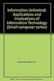 Information unlimited : the applications and implications of information technology