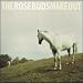 Rosebuds Make Out