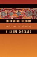Enfleshing Freedom: Body, Race, and Being (Intersections in African American Theology)