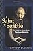 A Saint in Seattle: The Life of the Tibetan Mystic Dezhung Rinpoche