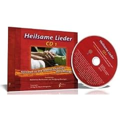 Heilsame Lieder 1: Aktivieren Sie ihre Selbstheilungskr�fte durch Mitsingen