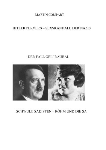HITLER PERVERS - DER FALL GELI RAUBAL/ERNST RÖHM u.d. SA (Sexskandale der Nazis)