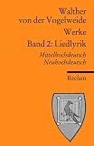 Werke - Gesamtausgabe - Mittelhochdt - /Neuhochdt.: Liedlyrik: BD 2 - Walther von der Vogelweide