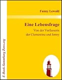 Eine Lebensfrage : Von der Verfasserin der Clementine und Jenny