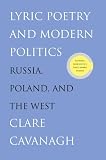 Lyric poetry and modern politics : Russia, Poland, and the West