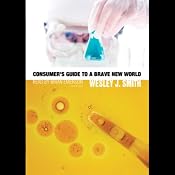 Consumer's Guide to a Brave New World | [Wesley J. Smith]