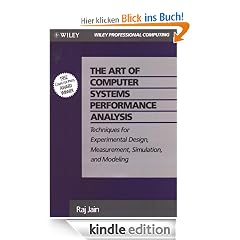 The Art of Computer Systems Performance Analysis: Techniques for Experimental Design, Measurement, Simulation, and Modeling: Techniques for Experimental Design, Measurement, Simulation and Modelling
