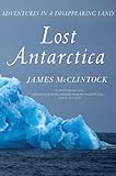 Lost Antarctica: Adventures in a Disappearing Land (Macsci)