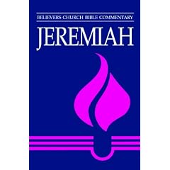 Jeremiah (Believers Church Bible Commentary)