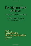The Biochemistry of plants : a comprehensive treatise. Vol 3, Carbohydrates structure and function