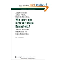 Wie lehrt man interkulturelle Kompetenz?: Theorien, Methoden und Praxis in der Hochschulausbildung. Ein Handbuch