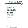 Wie lehrt man interkulturelle Kompetenz?: Theorien, Methoden und Praxis in der Hochschulausbildung. Ein Handbuch