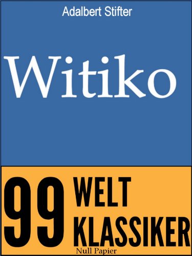 Witiko: Ein historischer Roman (99 Welt-Klassiker) (German Edition)