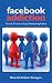 Facebook Addiction: The Life & Times of Social Networking Addicts