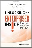 Unlocking the Enterpriser Inside!: A Book of Why, What and How!