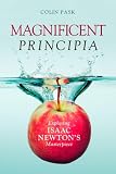 Magnificent Principia: Exploring Isaac Newtons Masterpiece