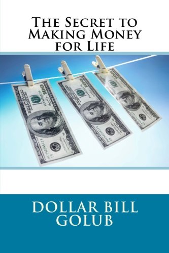 The Secret to Making Money for Life (Volume 1)
