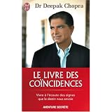 Le livre des co�ncidences - Vivre � l'�coute des signes que le destin nous envoiepar Dr Deepak Chopra