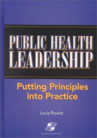 Public Health Leadership: Putting Principles into Practice (Aspen Series in Public Health) Hardcover January 15, 2001