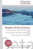 Peoples of the Caucasus: Ethnic Group, Caucasus, North Caucasian Languages, South Caucasian Languages, Abkhaz People, Adyghe People, Ubykh People, Caucasian Avars, Aguls, Khinalug