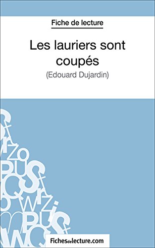 Les lauriers sont coupés: Analyse complète de l'oeuvre (French Edition)