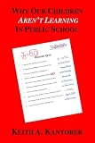 Why Our Children Aren't Learning In Public School