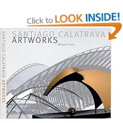Santiago Calatrava: Art Works - Laboratory of Ideas, Forms and Structures