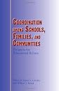 Coordination Among Schools, Families and Communities: Prospects for Educational Reform (S U N Y Series on Educational Leadership)