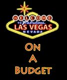 Beginners Guide to Las Vegas on a Budget