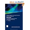 Marketing: Grundlagen marktorientierter Unternehmensf�hrung. Konzepte - Instrumente - Praxisbeispiele