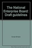 The National Enterprise Board : draft guidelines