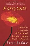 Fortytude: Making the Next Decades the Best Years of Your Life -- through the 40s, 50s, and Beyond