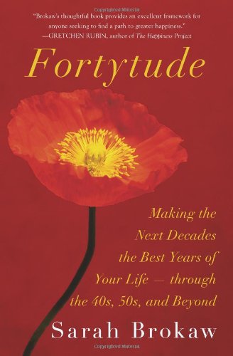 Fortytude: Making the Next Decades the Best Years of Your Life