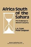 Africa South of the Sahara: The Challenge to Western Security (HOOVER INST PRESS PUBLICATION)