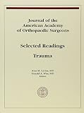 Journal of the American Academy of Orthopaedic Surgeons : selected readings : trauma