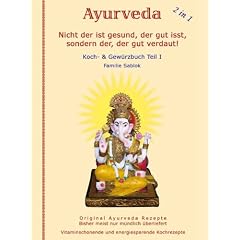 Nicht der ist gesund, der gut isst, sondern der, der gut verdaut: Teil I. Ayurveda Koch & Gew�rzbuch. (Livre en allemand)