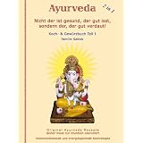 Nicht der ist gesund, der gut isst, sondern der, der gut verdaut: Teil I. Ayurveda Koch & Gew�rzbuch.von "Familie Sablok & Shree..."