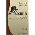 Les Rothschild, une famille de financiers juifs au XIXe si�cle: S�rie 1: L\'origine des milliards. L\'anc�tre. Waterloo. La Bourse de Longres. Nathan Mayer de Rothschild et sa descendance. 3-e �dition